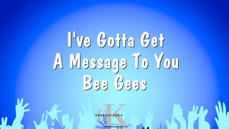 Ive Gotta Get A Message To You Bee Gees ( Karaoke