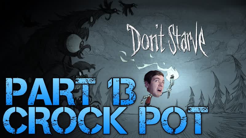 Dont Starve CROCK POT Part 13 Gameplay, Commentary, Surviving like a