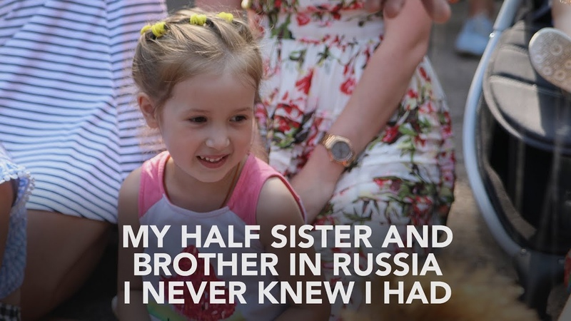 My Half Sister and Brother in Russia I Never Knew I