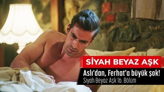 Asl'dan, Ferhat'a byk ok! - Siyah Beyaz Ak 16.Blm