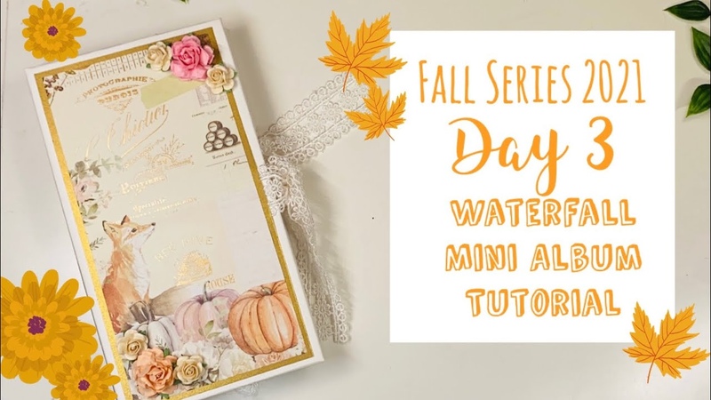 Fall Series 2021 Day 3: Waterfall Mini Album with a Surprise