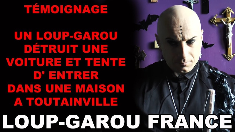 TÉ MOIGNAGE UN LOUP GAROU DÉ TRUIT UNE VOITURE ET TENTE D ENTRER DANS UNE MAISON A