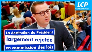 La destitution du Président Emmanuel Macron largement rejetée en commission des Lois à l’Assemblée