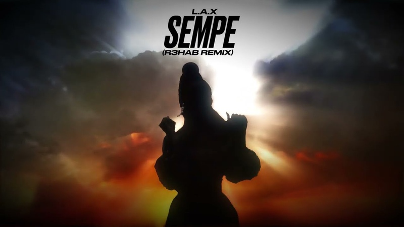 L. A. X Sempe ( R3 HAB Remix) ( OFFICIAL