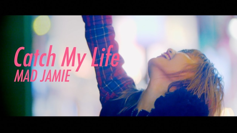 MAD JAMIE Catch My Life OFFICIAL MUSIC