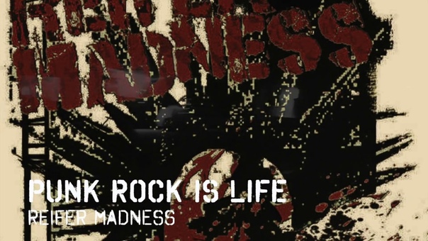 Reifer Madness Punk Rock is Life