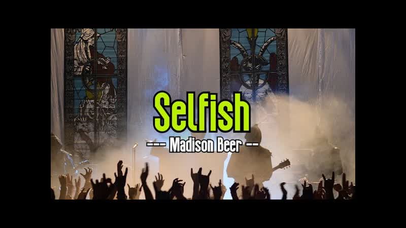 Selfish ( KARAOKE), Madison