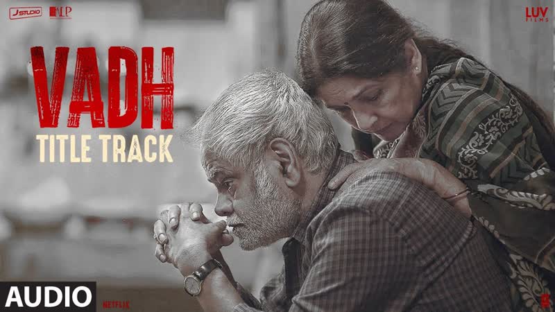 Audio: Vadh ( Title Track) Sanjay Mishra, Neena Gupta, Mofusion, Jasbir