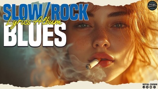 BLUES MIX Lyric AlbumTop Slow Blues/Rock Music Playlist Best Whiskey Blues Songs of All Time