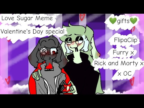 Love Sugar Meme flipaclip Happy Valentine Day gifts furry x Rick and Morty x OC original