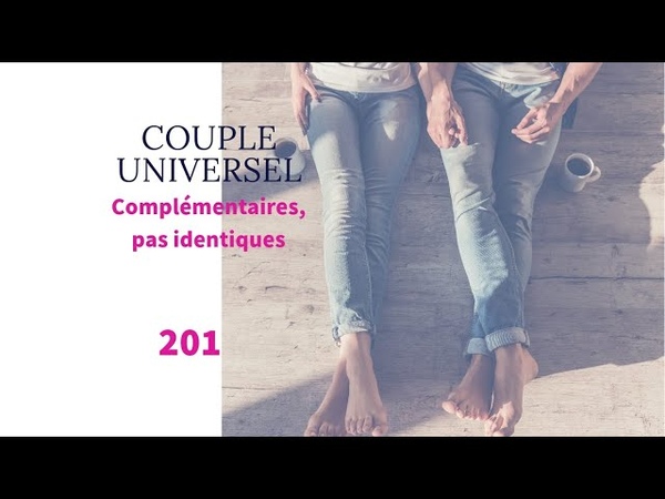 COUPLE UNIVERSEL 201 : Complémentaires, pas