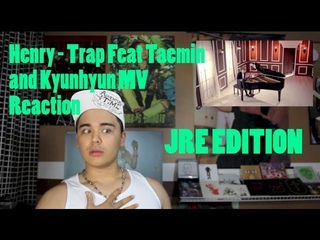 Henry - Trap Feat Taemin and Kyuhyun MV Reaction JRE Edition