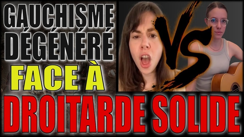 DÉ GÉ RESCENCE GAUCHISTE VS FEMME DE DROITE SOLIDE QUI LÂ CHE LES