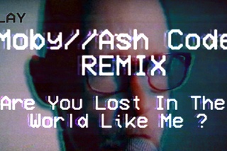 Moby // Ash Code REMIX - Are You Lost In The World Like Me?