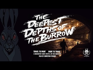 The Deepest Depths of the Burrow - Street Art & Graffiti Documentary