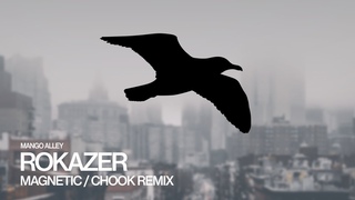 ROKAZER Magnetic (Chook Remix)