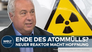 NEUER ATOMREAKTOR: Prototyp verbrennt Atommll - deutsches Start-up beteiligt!