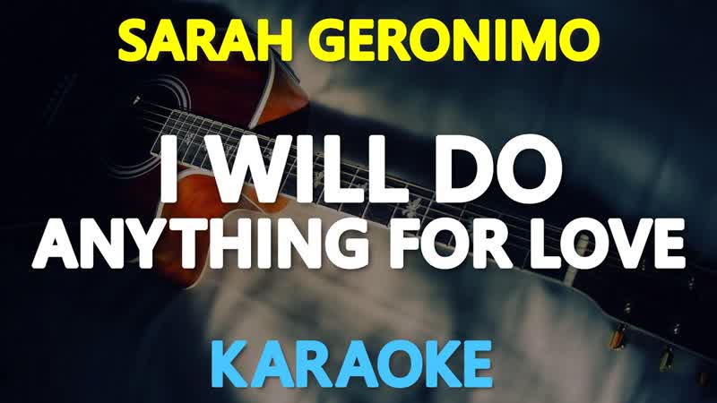 I WILL DO ANYTHING FOR LOVE Sarah Geronimo